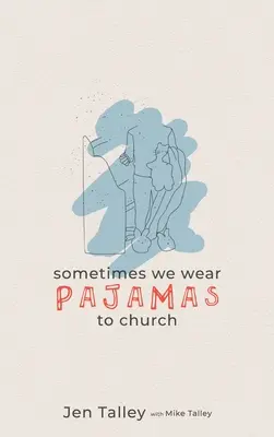 Czasami zakładamy piżamę do kościoła - Sometimes We Wear Pajamas to Church