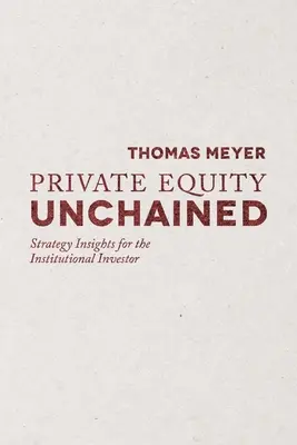 Private Equity Unchained: Strategia dla inwestorów instytucjonalnych - Private Equity Unchained: Strategy Insights for the Institutional Investor