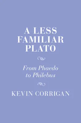 Mniej znany Platon: Od Fajdrosa do Filebusa - A Less Familiar Plato: From Phaedo to Philebus