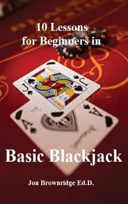 10 lekcji podstaw blackjacka dla początkujących - 10 Lessons for Beginners in Basic Blackjack