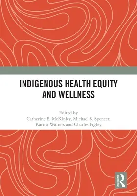 Rdzenne zdrowie, równość i dobre samopoczucie - Indigenous Health Equity and Wellness