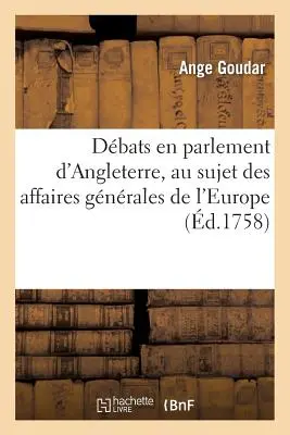 Dbats En Parlement d'Angleterre, Au Sujet Des Affaires Gnrales de l'Europe