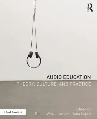 Edukacja audio: Teoria, kultura i praktyka - Audio Education: Theory, Culture, and Practice