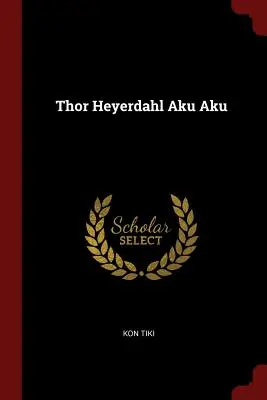 Thor Heyerdahl Aku Aku