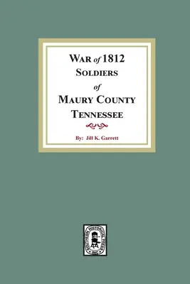 Żołnierze wojny 1812 roku w hrabstwie Maury w stanie Tennessee - War of 1812 Soldiers Maury County, Tennessee