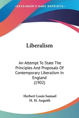 Liberalizm: Próba określenia zasad i propozycji współczesnego liberalizmu w Anglii (1902) - Liberalism: An Attempt To State The Principles And Proposals Of Contemporary Liberalism In England (1902)