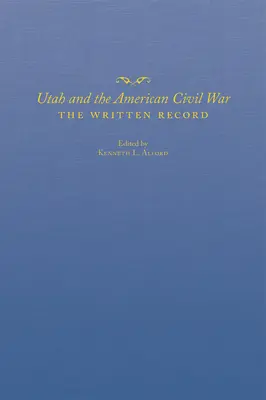 Utah i amerykańska wojna secesyjna: zapisana historia - Utah and the American Civil War: The Written Record
