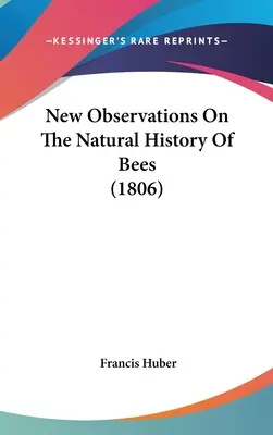 Nowe spostrzeżenia na temat historii naturalnej pszczół (1806) - New Observations On The Natural History Of Bees (1806)