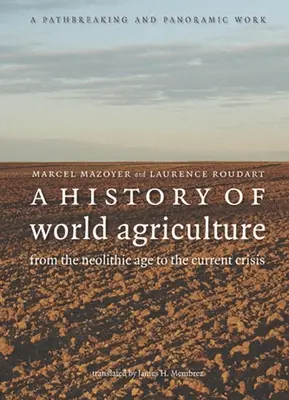 Historia światowego rolnictwa: Od neolitu do obecnego kryzysu - A History of World Agriculture: From the Neolithic Age to the Current Crisis