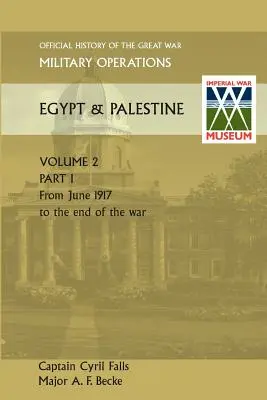 Operacje wojskowe w Egipcie i Palestynie Vol II. Część I Oficjalna historia Wielkiej Wojny Inne teatry - Military Operations Egypt & Palestine Vol II. Part I Official History of the Great War Other Theatres