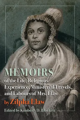 Wspomnienia z życia, doświadczeń religijnych, podróży ministerialnych i pracy pani Elaw - Memoirs of the Life, Religious Experience, Ministerial Travels, and Labours of Mrs. Elaw