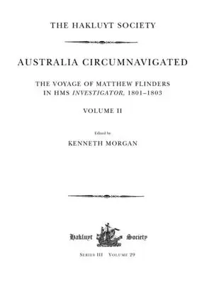 Australia okrążona. Podróż Matthew Flindersa na statku HMS Investigator, 1801-1803 / Tom II - Australia Circumnavigated. The Voyage of Matthew Flinders in HMS Investigator, 1801-1803 / Volume II