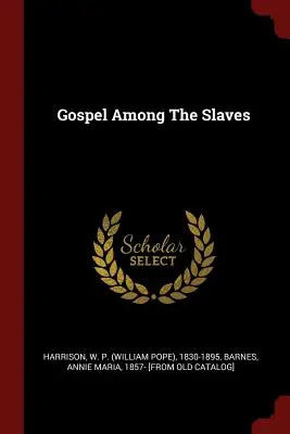 Ewangelia wśród niewolników (Harrison W. P. (William Pope) 1830-189) - Gospel Among The Slaves (Harrison W. P. (William Pope) 1830-189)