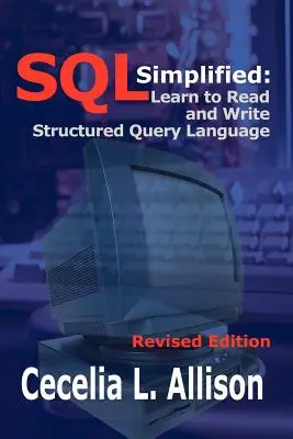 Uproszczony SQL: Naucz się czytać i pisać w strukturalnym języku zapytań - SQL Simplified: Learn to Read and Write Structured Query Language