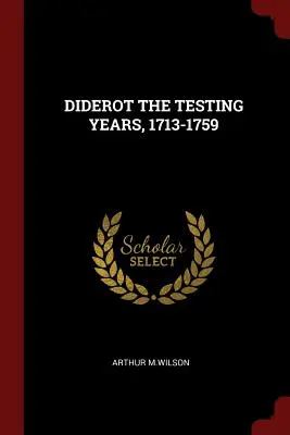 Lata prób Diderota, 1713-1759 - Diderot the Testing Years, 1713-1759