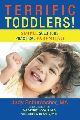 Przerażające maluchy! Proste rozwiązania praktycznego rodzicielstwa - Terrific Toddlers!: Simple Solutions Practical Parenting