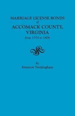 Obligacje licencji małżeńskiej hrabstwa Accomack w Wirginii od 1774 do 1806 r. - Marriage License Bonds of Accomack County, Virginia from 1774 to 1806