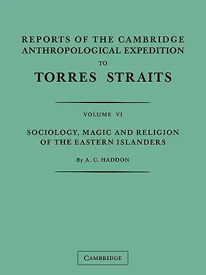 Raporty Cambridge Anthropological Expedition to Torres Straits: Tom 1, Etnografia ogólna - Reports of the Cambridge Anthropological Expedition to Torres Straits: Volume 1, General Ethnography