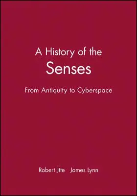 Historia zmysłów: Od starożytności do cyberprzestrzeni - A History of the Senses: From Antiquity to Cyberspace