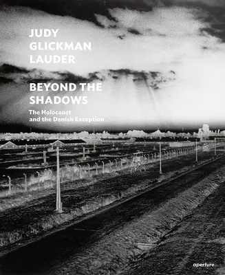 Judy Glickman Lauder: Beyond the Shadows (Wydanie podpisane): Holokaust i duński wyjątek - Judy Glickman Lauder: Beyond the Shadows (Signed Edition): The Holocaust and the Danish Exception