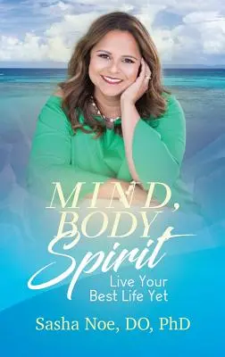 Umysł, ciało, duch: Przeżyj swoje najlepsze życie - Mind, Body, Spirit: Live Your Best Life Yet