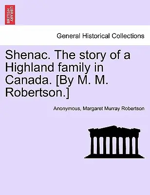 Shenac. Historia góralskiej rodziny w Kanadzie. [By M. M. Robertson]. - Shenac. the Story of a Highland Family in Canada. [By M. M. Robertson.]