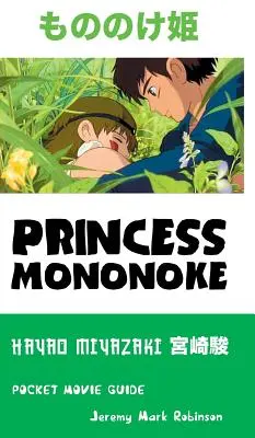 Księżniczka Mononoke: Hayao Miyazaki: Kieszonkowy przewodnik filmowy - Princess Mononoke: Hayao Miyazaki: Pocket Movie Guide