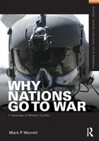 Dlaczego narody idą na wojnę: socjologia konfliktów zbrojnych - Why Nations Go to War: A Sociology of Military Conflict