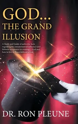 Bóg... wielka iluzja: A Study and Guide of authentic facts regarding the extraterrestrial influence and Hebrew acceptance in creating ... Go - God...the Grand Illusion: A Study and Guide of authentic facts regarding the extraterrestrial influence and Hebrew acceptance in creating ... Go