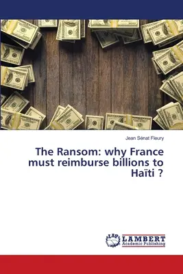Okup: dlaczego Francja musi zwrócić miliardy Hati? - The Ransom: why France must reimburse billions to Hati ?