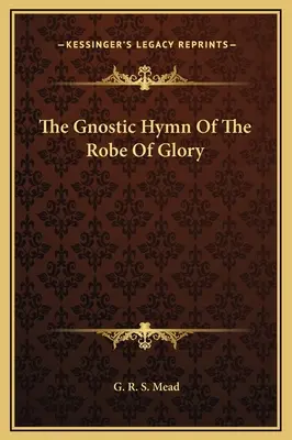 Gnostycki hymn o szacie chwały - The Gnostic Hymn Of The Robe Of Glory