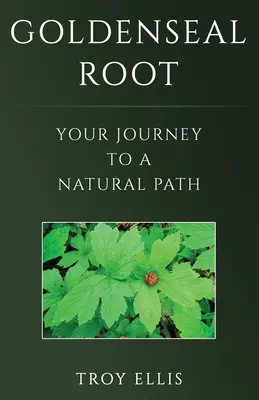 Goldenseal Root: Twoja podróż do naturalnej ścieżki - Goldenseal Root: Your Journey To A Natural Path