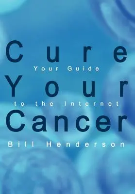 Wylecz raka: Twój przewodnik po Internecie - Cure Your Cancer: Your Guide to the Internet