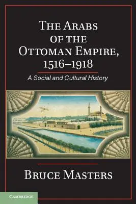 Arabowie Imperium Osmańskiego, 1516-1918: Historia społeczna i kulturowa - The Arabs of the Ottoman Empire, 1516-1918: A Social and Cultural History