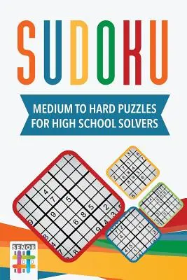 Sudoku Średnie i trudne łamigłówki dla licealistów - Sudoku Medium to Hard Puzzles for High School Solvers