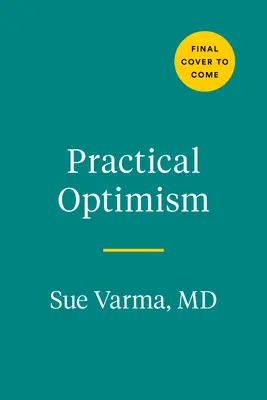 Praktyczny optymizm: Sztuka, nauka i praktyka wyjątkowego dobrostanu - Practical Optimism: The Art, Science, and Practice of Exceptional Well-Being