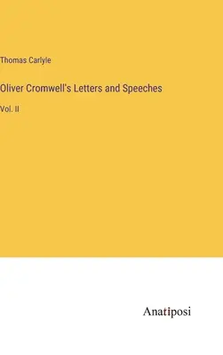 Listy i przemówienia Olivera Cromwella: Tom II - Oliver Cromwell's Letters and Speeches: Vol. II