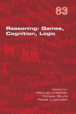 Rozumowanie: Gry, poznanie, logika - Reasoning: Games, Cognition, Logic