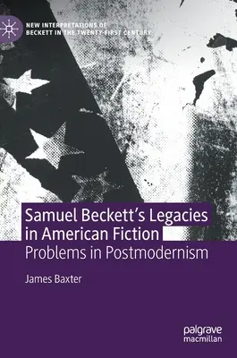 Dziedzictwo Samuela Becketta w amerykańskiej fikcji: Problemy postmodernizmu - Samuel Beckett's Legacies in American Fiction: Problems in Postmodernism