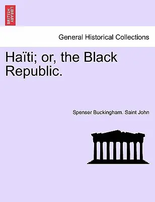 Haiti, czyli Czarna Republika. - Haiti; Or, the Black Republic.