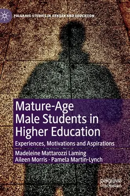 Dojrzali studenci płci męskiej w szkolnictwie wyższym: Doświadczenia, motywacje i aspiracje - Mature-Age Male Students in Higher Education: Experiences, Motivations and Aspirations