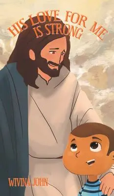 Jego miłość do mnie jest silna - His Love For Me Is Strong