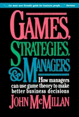 Gry, strategie i menedżerowie: jak menedżerowie mogą wykorzystać teorię gier do podejmowania lepszych decyzji biznesowych - Games, Strategies, and Managers: How Managers Can Use Game Theory to Make Better Business Decisions