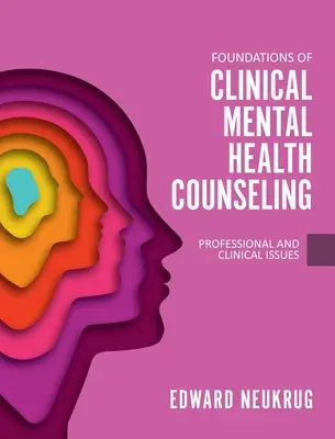 Podstawy klinicznego poradnictwa w zakresie zdrowia psychicznego: Zagadnienia zawodowe i kliniczne - Foundations of Clinical Mental Health Counseling: Professional and Clinical Issues