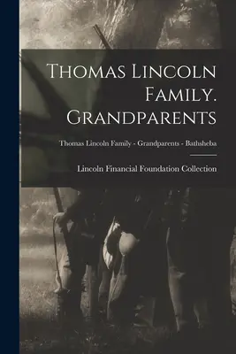 Rodzina Thomasa Lincolna. Dziadkowie; Rodzina Thomasa Lincolna - Dziadkowie - Bathsheba - Thomas Lincoln Family. Grandparents; Thomas Lincoln Family - Grandparents - Bathsheba