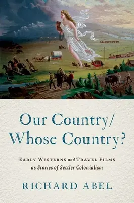 Nasz kraj - czyj kraj? Wczesne westerny i filmy podróżnicze jako opowieści o kolonializmie osadników - Our Country/Whose Country?: Early Westerns and Travel Films as Stories of Settler Colonialism