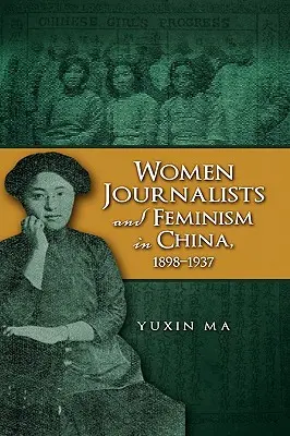 Kobiety dziennikarki i feminizm w Chinach, 1898-1937 - Women Journalists and Feminism in China, 1898-1937