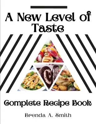 Nowy poziom smaku: Kompletna książka kucharska - A New Level of Taste: Complete Recipe Book