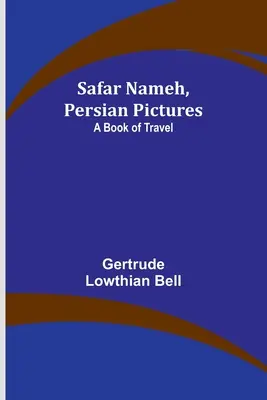 Safar Nameh, Persian Pictures: Księga podróży - Safar Nameh, Persian Pictures: A Book Of Travel