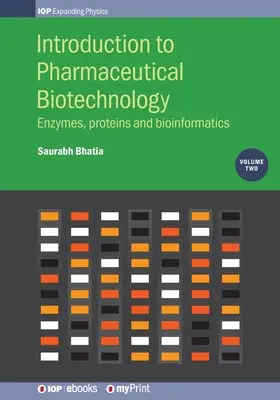 Wprowadzenie do biotechnologii farmaceutycznej, tom 2: Enzymy, białka i bioinformatyka - Introduction to Pharmaceutical Biotechnology, Volume 2: Enzymes, proteins and bioinformatics